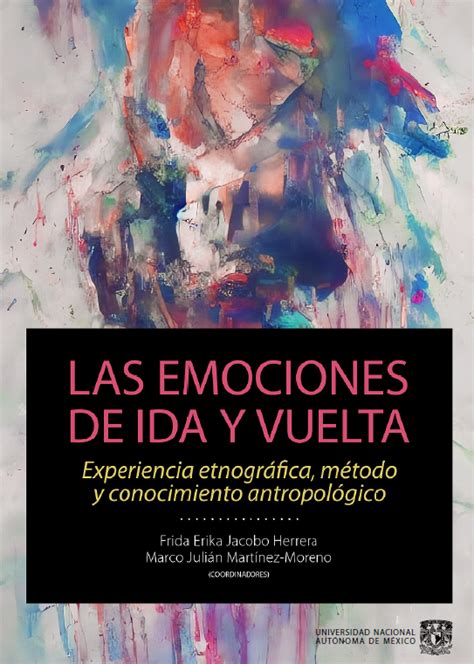 Las Emociones De Ida Y Vuelta Experiencia Etnogr Fica M Todo Y