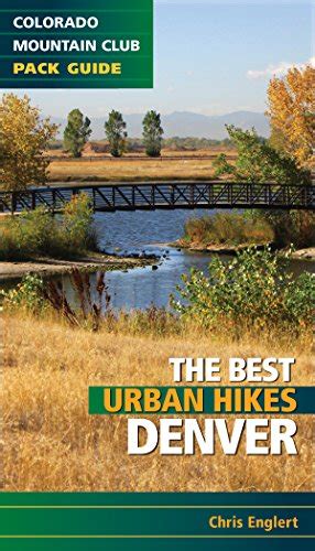 Best Urban Hikes: Denver (Colorado Mountain Club Pack Guide) - Englert ...