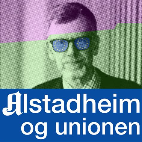 S E Alstadheim Og Unionen Minutter Europa Podcast On Spotify