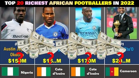 TOP 20 RICHEST AFRICAN FOOTBALLERS IN 2022 ABAKINNYI 20 BAKIZE