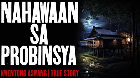 Nahawaan Sa Probinsya Kwentong Aswang True Story Youtube