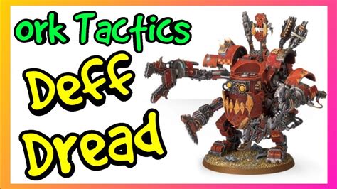 Ork Tactics Deff Dread Warhammer 40k 10th Edition Youtube