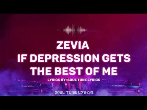 ZEVIA IF DEPPRESSION GETS THE BEST OF ME LYRICS YouTube