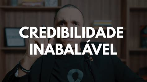 Como Construir Uma Credibilidade Inabal Vel Youtube