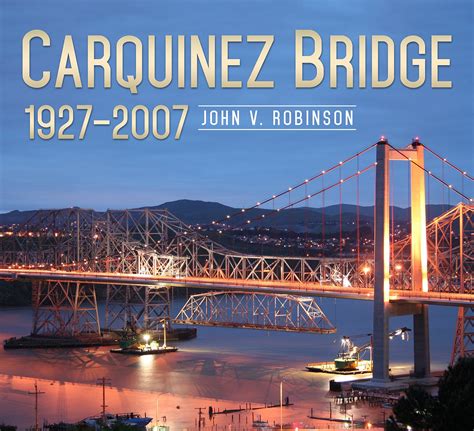 Carquinez Bridge: 1927-2007 – America Through Time