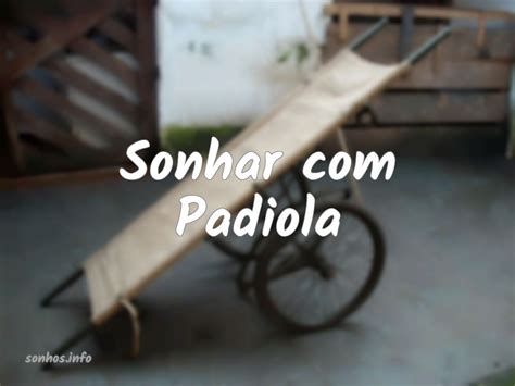 Padiola É O Sinônimo De Quê - Padiola: significados e cenários do sonho