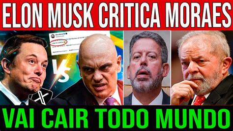 Urgente Elon Musk Critica Nova Decis O De Moraes Lula Desesperado