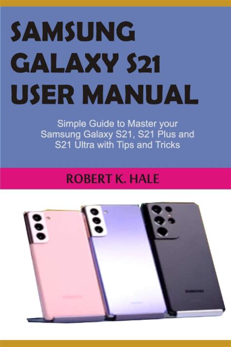 Samsung Galaxy S21 User Manual Simple Guide To Master Your Samsung