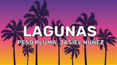 Lagunas Lyric Video Peso Pluma Jasiel Nu Ez Youtube