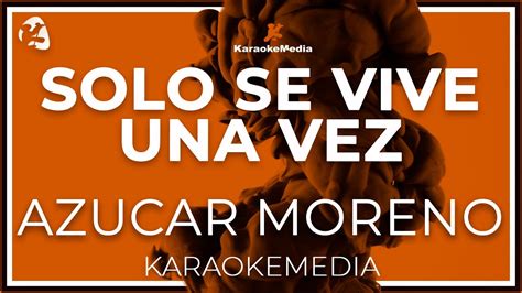 Azucar Moreno Solo Se Vive Una Vez Letra Instrumental Karaoke Youtube