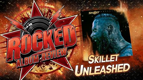 Rocked Album Review Skillet Unleashed Youtube