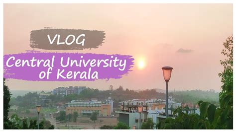 Central University Of Kerala Campus Tour Vlog Sunset Point Cuk