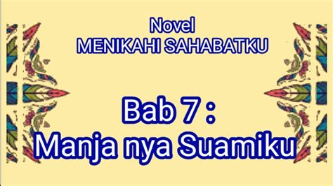 Bab 7 Manja Nya Suamiku Novelkomediromantis MENIKAHI SAHABATKU