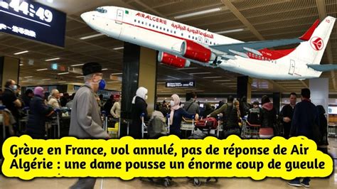 Gr Ve En France Vol Annul Pas De R Ponse De Air Alg Rie Une Dame