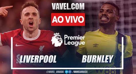 Gols E Melhores Momentos Liverpool X Burnley Pela Premier League 3 1