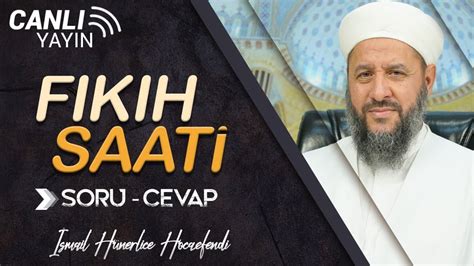 İsmail Hünerlice Hoca ile Fıkıh Saati Soru Cevap Canlı Yayını 03 11