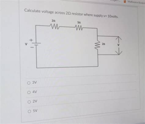 Calculate Voltage Across 2Ω Resistor Where Supply V10volt 3 V 4 V 2 V 5