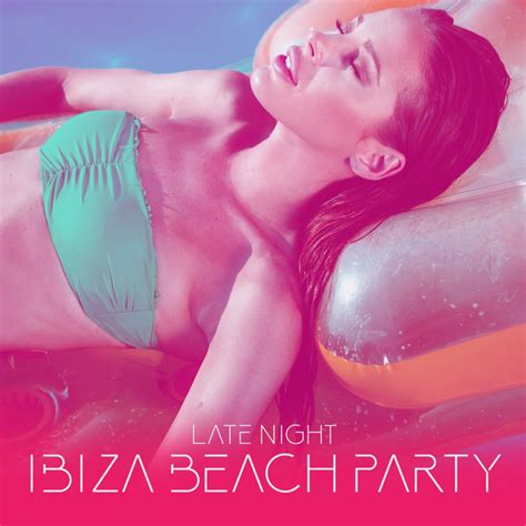 Late Night Ibiza Beach Party Album By Sex Music Zone Spotify