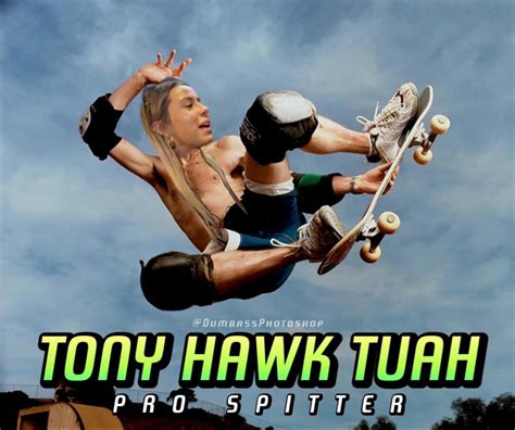 Tony Hawk Tuah Pro Spitter R Sbubby