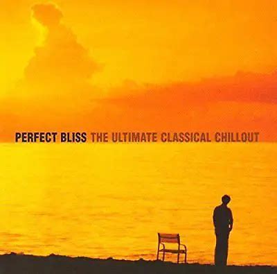 Perfect Bliss The Ultimate Classical Chillout J S Bach Cd