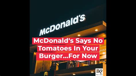 Mcdonalds Temporarily Drops Tomatoes From Menu Citing Procurement