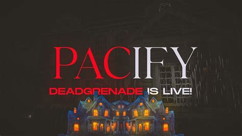 Pacify Live Fun Stream Horror Games With Deadgrenade Youtube