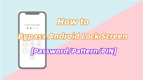 How To Bypass Android Lock Screen Passwordpatternpin