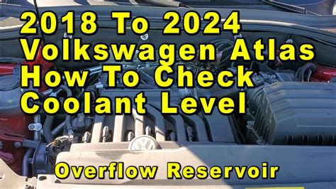 2018 To 2024 Volkswagen Atlas How To Check Coolant Antifreeze Level In