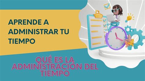 Administración Del Tiempo Qué Es Y Cómo Influye En El éxito Youtube