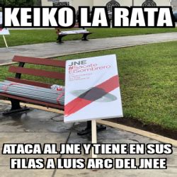 Meme Personalizado KEIKO LA RATA ATACA AL JNE Y TIENE EN SUS FILAS A