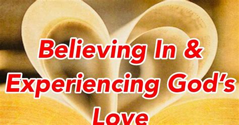 Believing In And Experiencing Gods Love ~ True Love Is Gods Love