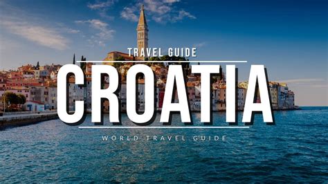 Croatia Ultimate Travel Guide Best Tourist Attractions Voyagearound