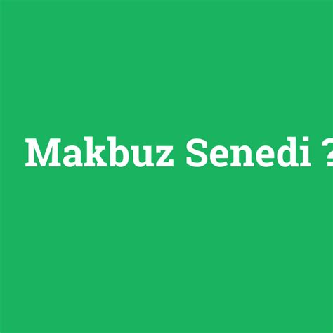 Makbuz Senedi Ne Demek Anlami Nedir