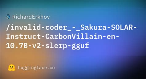 Richarderkhov Invalid Coder Sakura Solar Instruct Carbonvillain En