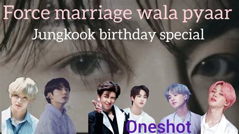 Force Marriage Wala Pyaar Jk Birthday Special Oneshot