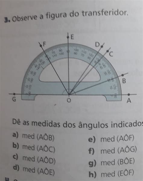 Observe a figura do transferidor dê as medidas dos ângulos indicados