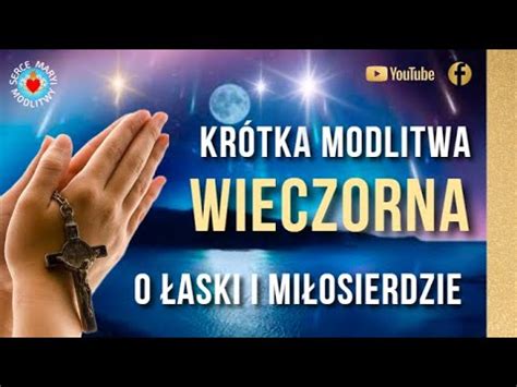 KRÓTKA MODLITWA WIECZORNA MODLITWA O ŁASKI I MIŁOSIERDZIE PRZED