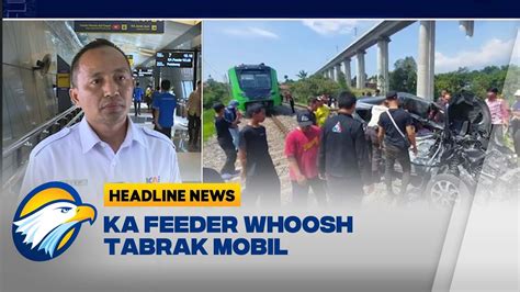 KA Feeder Whoosh Tabrak Mobil Berisi Enam Penumpang YouTube