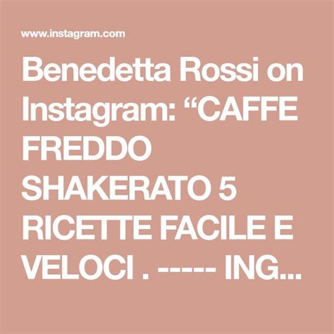 Benedetta Rossi On Instagram Caffe Freddo Shakerato Ricette Facile