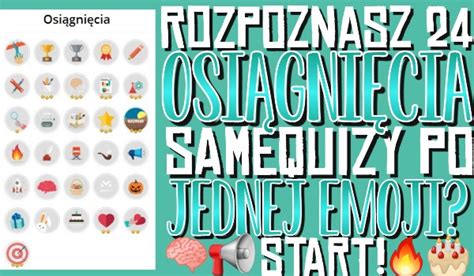 Rozpoznasz 24 osiągnięcia sameQuizy po jednej emoji sameQuizy