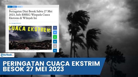 Peringatan Dini Besok Sabtu 27 Mei 2023 Info Bmkg Waspada Cuaca