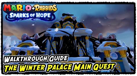 The Winter Palace Main Quest Walkthrough Guide In Mario Rabbids Sparks Of Hope Youtube