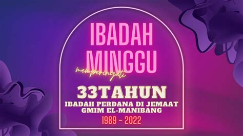 Ibadah Minggu Memperingati 33 Tahun Ibadah Perdana Di Jemaat Gmim El