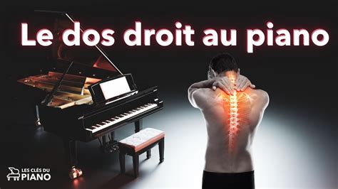 Les Secrets Du Dos Droit Au Piano Youtube