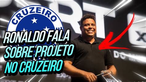 Em Evento Ronaldo Fala Sobre O Projeto No Cruzeiro Youtube