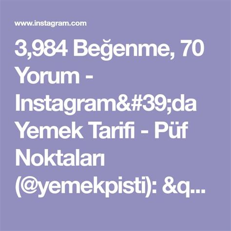 3984 Beğenme 70 Yorum Instagramda Yemek Tarifi Püf Noktaları