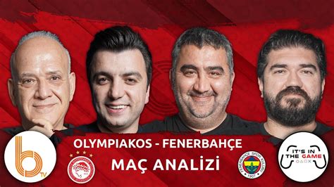 Olympiakos Fenerbahçe Maç Analizi Bışar Özbey Ahmet Çakar Rasim