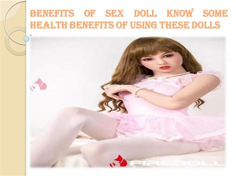 Benefits Of Sex Doll Know Some Health Benefits Of Using These Dolls