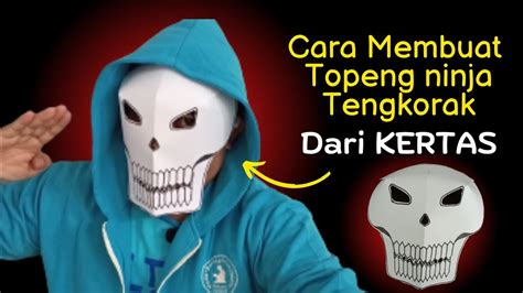 Cara Membuat Topeng Tengkorak Dari Kertas Yang Mudah Skull Ninja Mask