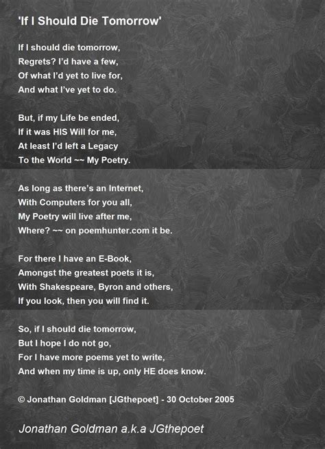 If I Should Die Tomorrow If I Should Die Tomorrow Poem By Jonathan Goldman Aka Jgthepoet